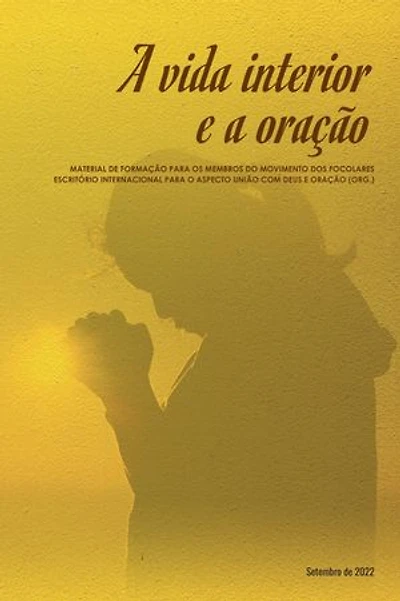 A vida interior e a oração: Material de formação para os membros do Movimento dos Focolares