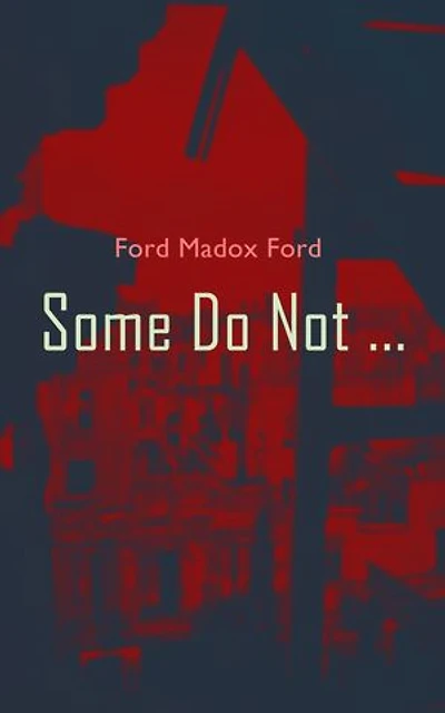 Some Do Not ...: World War I Novel (Parade's End, Volume I)