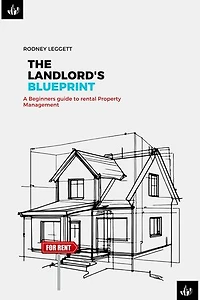 The Landlord’s Blueprint: A Beginner’s Guide to Rental Property Management