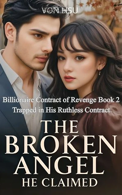The Broken Angel He Claimed: Trapped in His Ruthless Contract