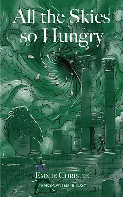 All the Skies So Hungry: Transplanted Trilogy, #2