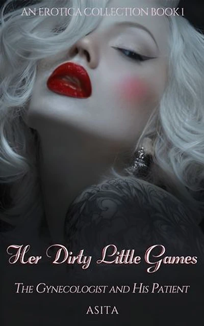 Her Dirty Little Games: The Gynecologist and His Patient