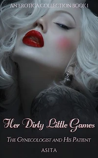 Her Dirty Little Games: The Gynecologist and His Patient
