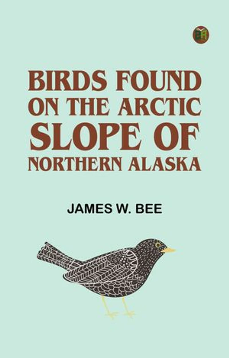 Birds Found on the Arctic Slope of Northern Alaska