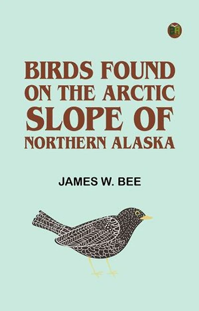 Birds Found on the Arctic Slope of Northern Alaska