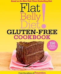 Flat Belly Diet! Gluten-Free Cookbook: 150 Delicious Fat-Blasting Recipes!