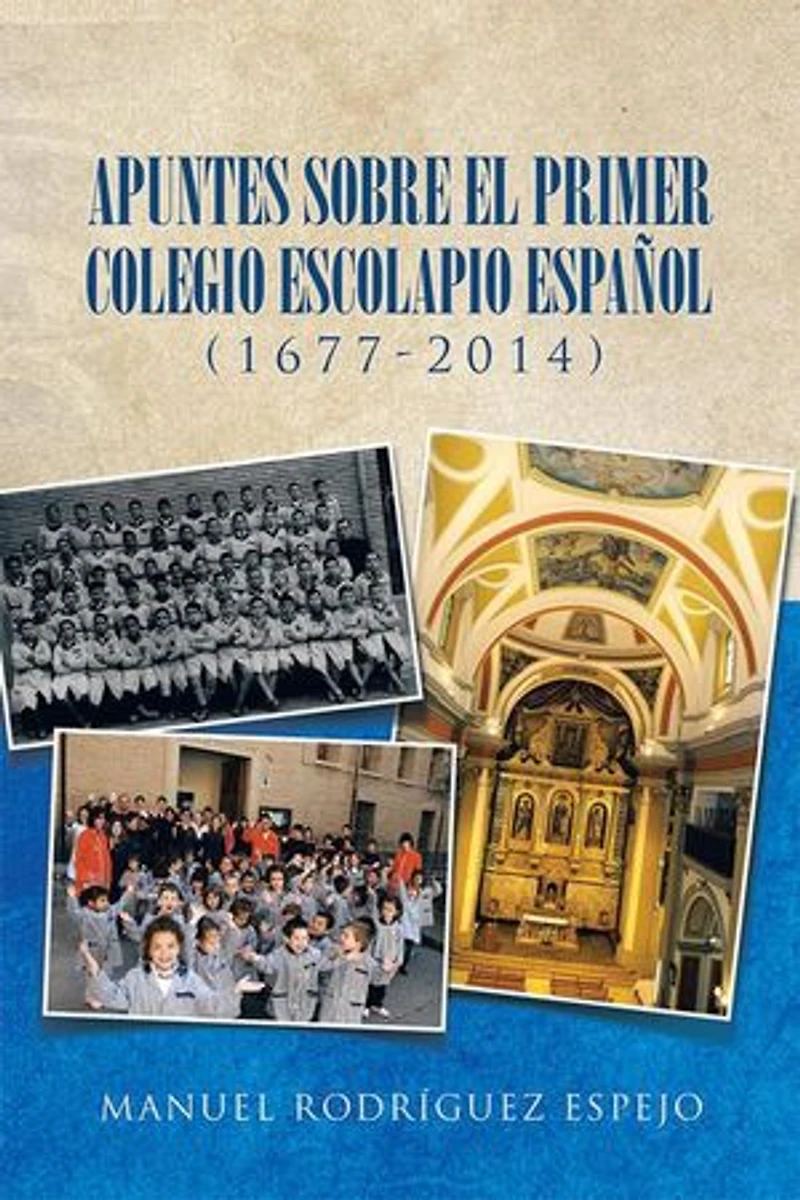 Apuntes sobre el primer colegio escolapio español (1677-2014)