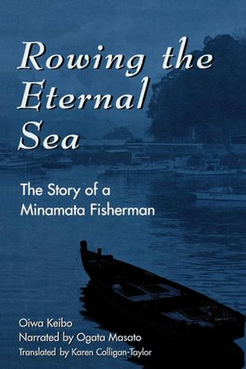 Rowing The Eternal Sea: Story of a Minamata Fisherman