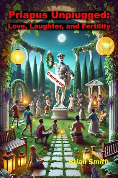 Priapus Unplugged: Love, Laughter, and Fertility: The Gods are Laughing, #2