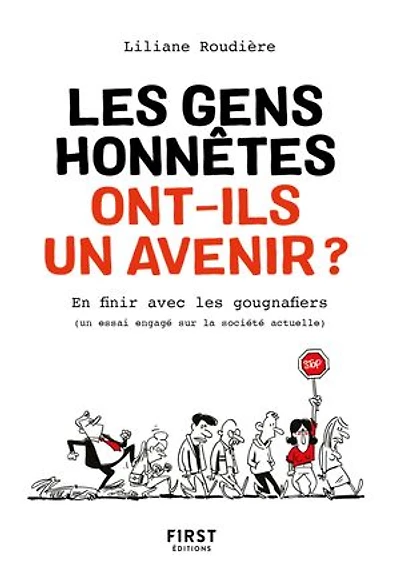 Les gens honnêtes ont-ils un avenir ? - En finir avec les gougnaffiers: (un essai engagé sur la société actuelle)