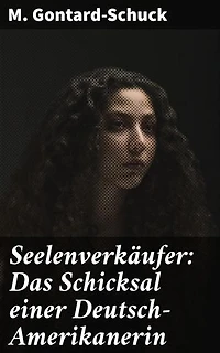 Seelenverkäufer: Das Schicksal einer Deutsch-Amerikanerin: Eine bewegende Reise durch Identität und Schicksal einer Familie in der neuen Welt