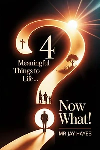 4 Meaningful things to Life Now What!
