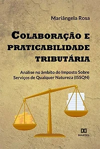 Colaboração e praticabilidade tributária: análise no âmbito do Imposto Sobre Serviços de Qualquer Natureza (ISSQN)