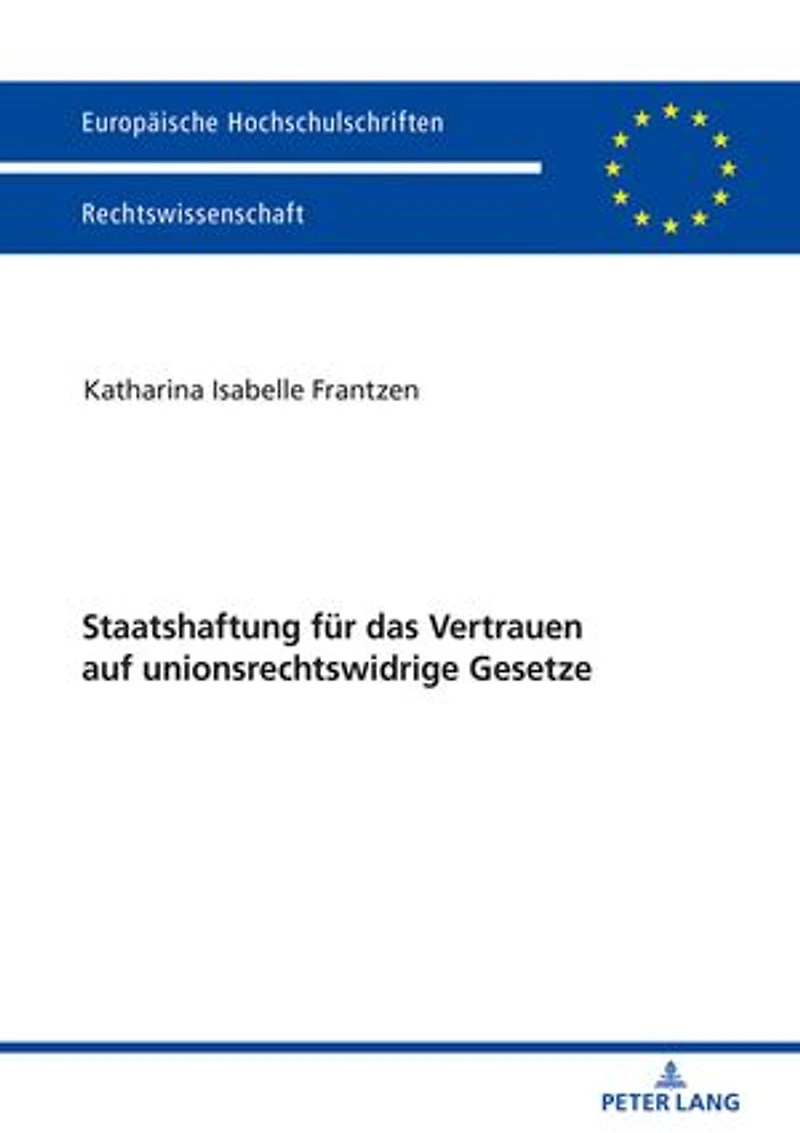 Staatshaftung fuer das Vertrauen auf unionsrechtswidrige Gesetze