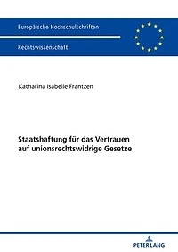Staatshaftung fuer das Vertrauen auf unionsrechtswidrige Gesetze