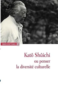 Katô Shûichi ou Penser la diversité culturelle