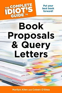 The Complete Idiot's Guide to Book Proposals & Query Letters