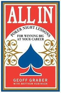All In: Poker Night Lessons for Winning Big at Your Career