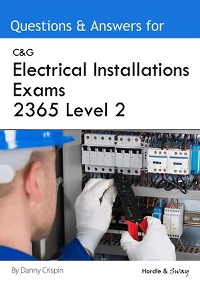 C&G Electrical Installations Exams 2365 Level 2: Questions & Answers Study Revision Prep Mock Test Quiz