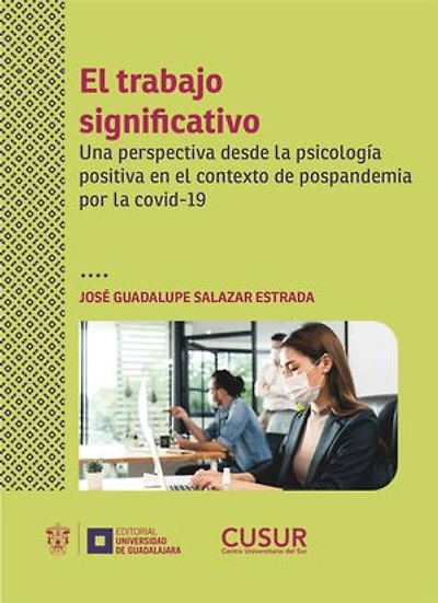 El trabajo significativo: Una perspectiva desde la psicología positiva en el contexto de pospandemia por la covid-19