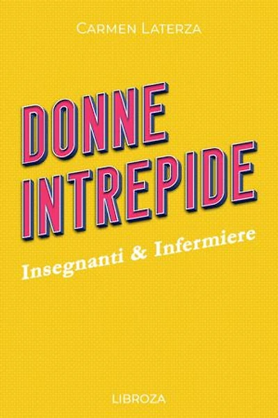 Donne Intrepide - Vol. 5 Insegnanti & Infermiere