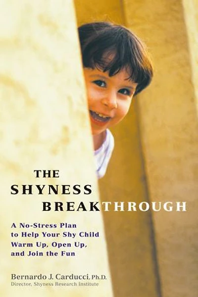 The Shyness Breakthrough: A No-Stress Plan to Help Your Shy Child Warm Up, Open and Join tthe Fun