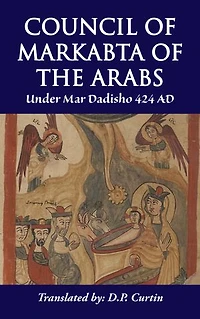 Council of Markabta the Arabs: Under Mar Dadisho 424 AD