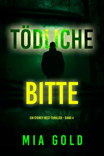 Tödliche Bitte (Ein Sydney-Best-Thriller Band 4)