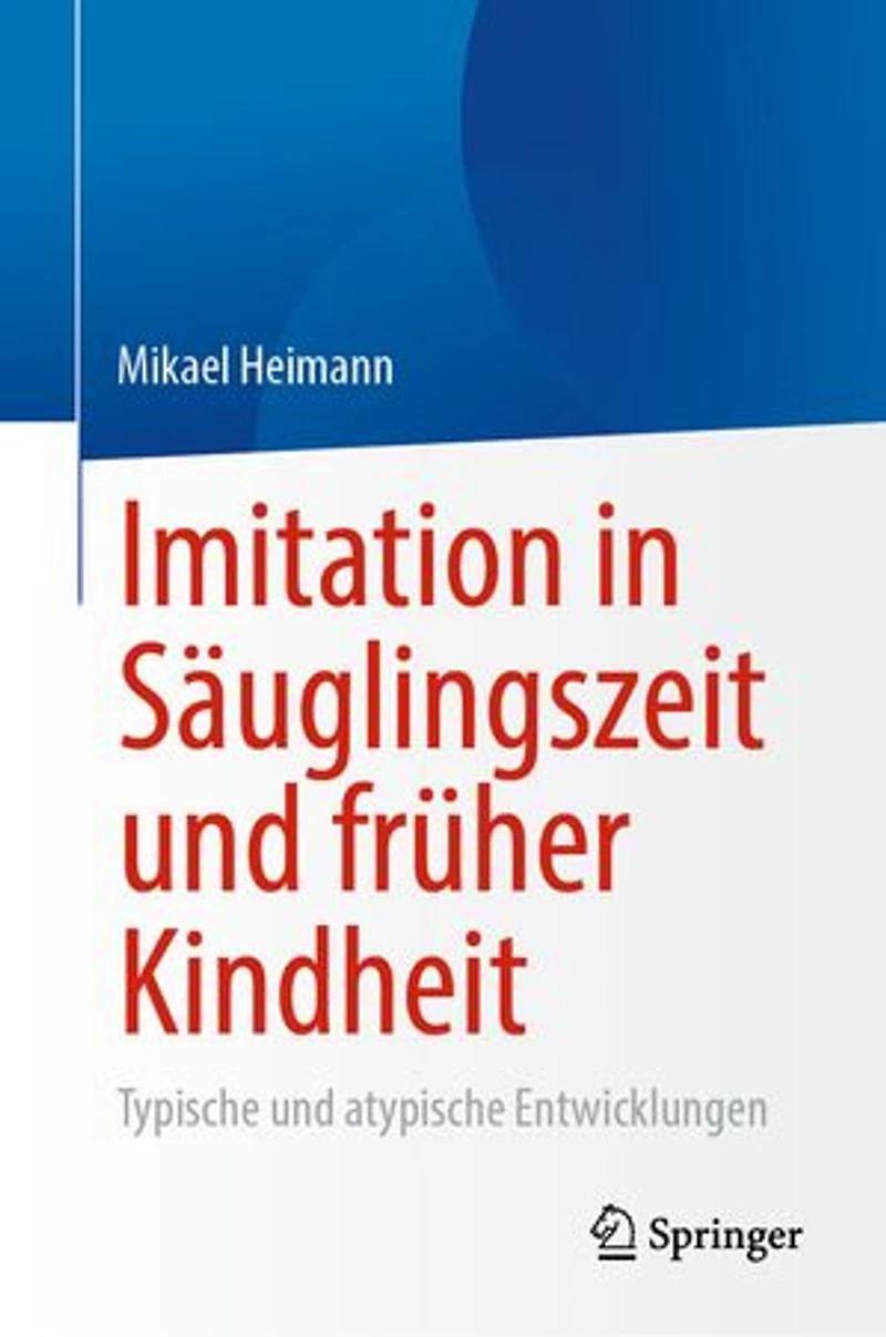 Imitation in Säuglingszeit und früher Kindheit: Typische und atypische Entwicklungen