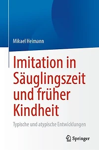 Imitation in Säuglingszeit und früher Kindheit: Typische und atypische Entwicklungen