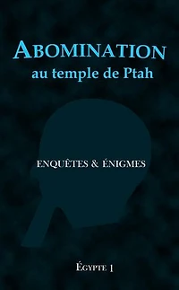 Abomination au temple de Ptah: Enquêtes & énigmes