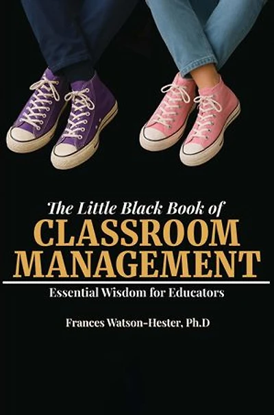 The Little Black Book of Classroom Management: Essential Wisdom for Educators
