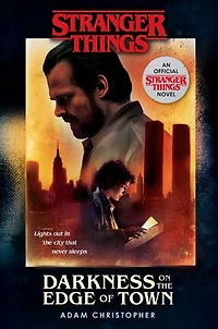 Stranger Things: Darkness on the Edge of Town: An Official Things Novel