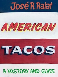 American Tacos: A History and Guide