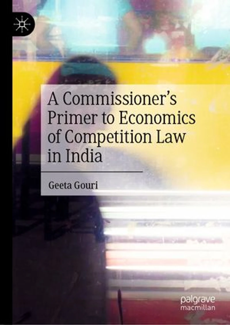 A Commissioner's Primer to Economics of Competition Law India