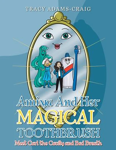 Amiya and Her Magical Toothbrush: Meet Carl the Cavity Bad Breath