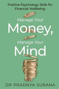 Manage Your Money, Mind: Positive Psychology Skills for Financial Wellbeing