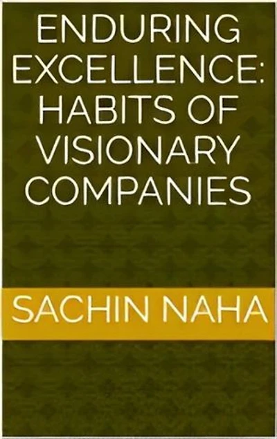 Enduring Excellence: Habits of Visionary Companies