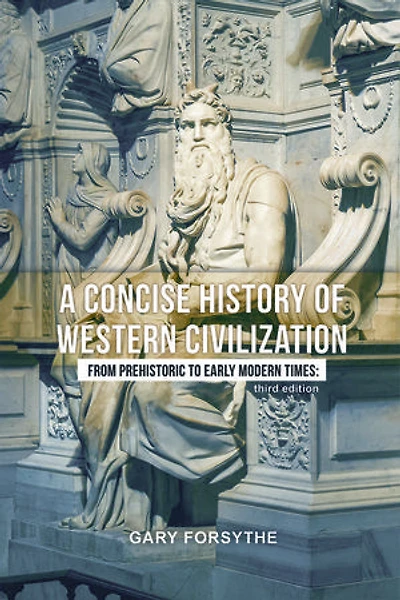 A Concise History of Western Civilization: From Prehistoric to Early Modern Times: Third Edition