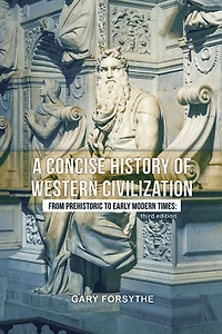 A Concise History of Western Civilization: From Prehistoric to Early Modern Times: Third Edition