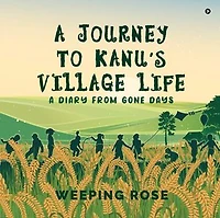 A Journey to Kanu’s Village Life: A diary from Gone Days