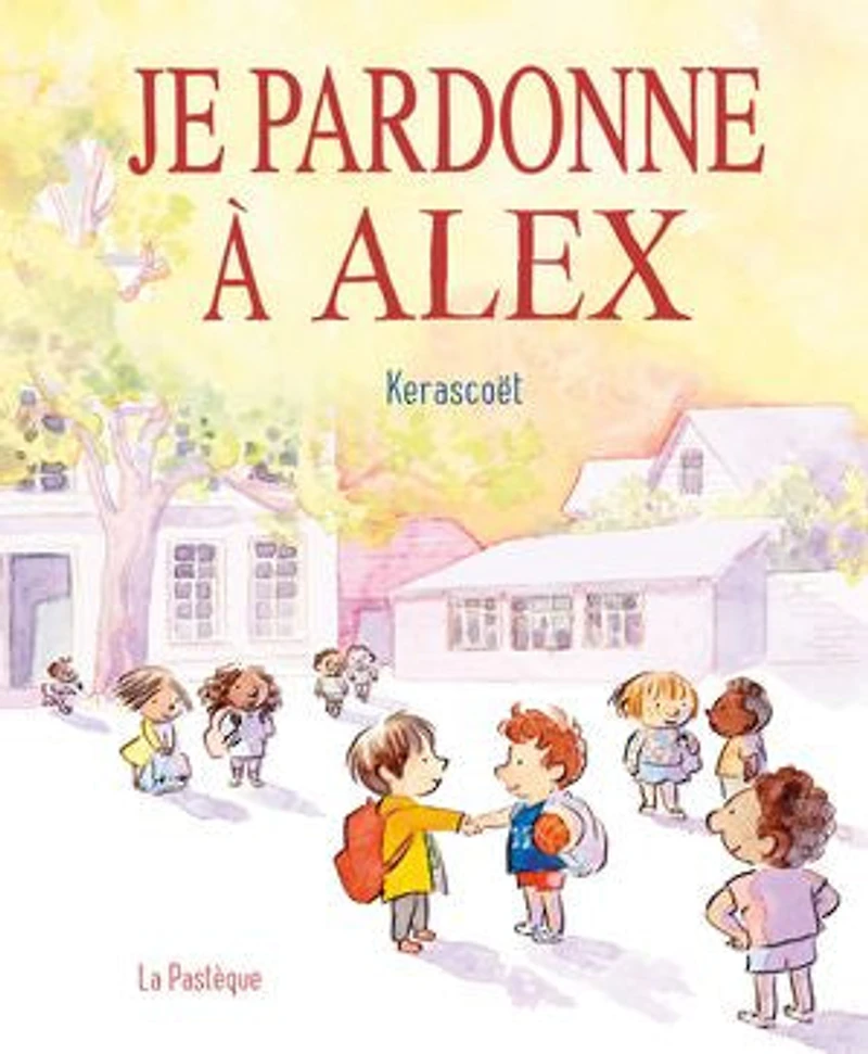 Je pardonne à Alex: Une histoire toute simple pour bien s'entendre