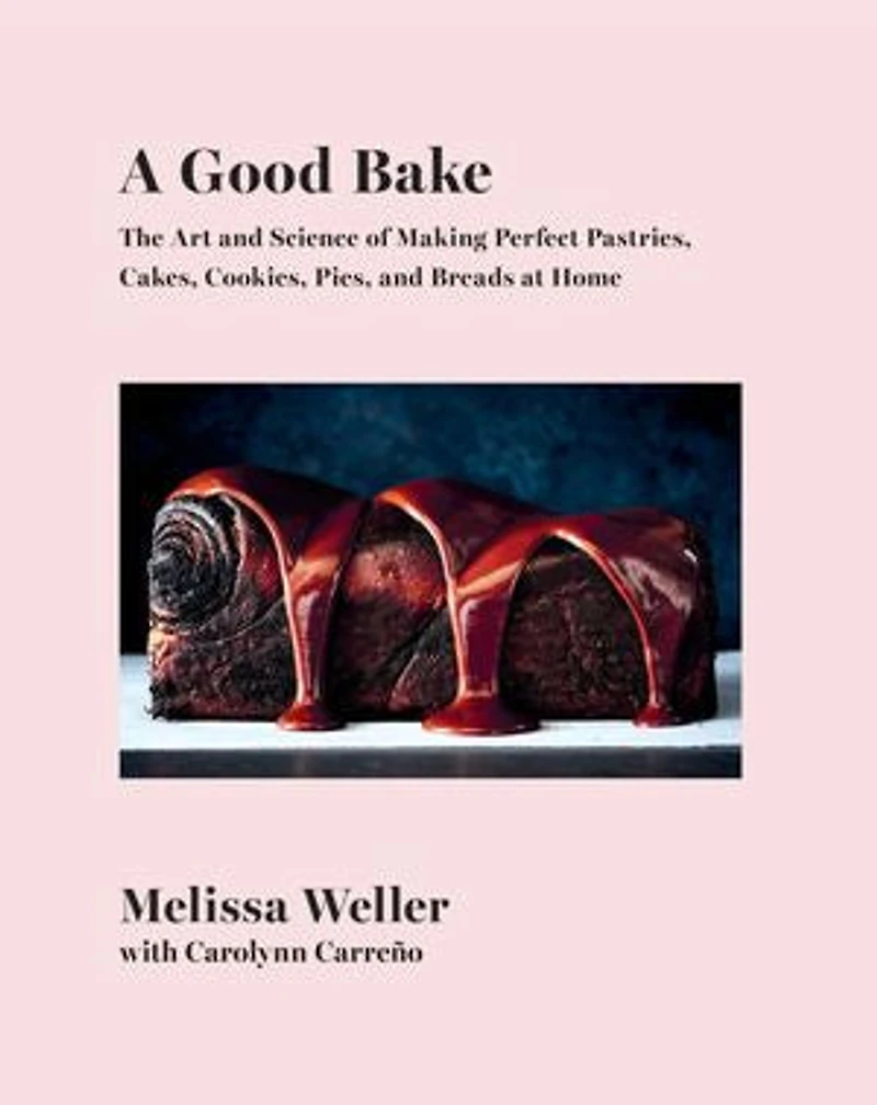 GOOD BAKE: The Art and Science of Making Perfect Pastries, Cakes, Cookies, Pies, Breadsat Home: A Cookbook
