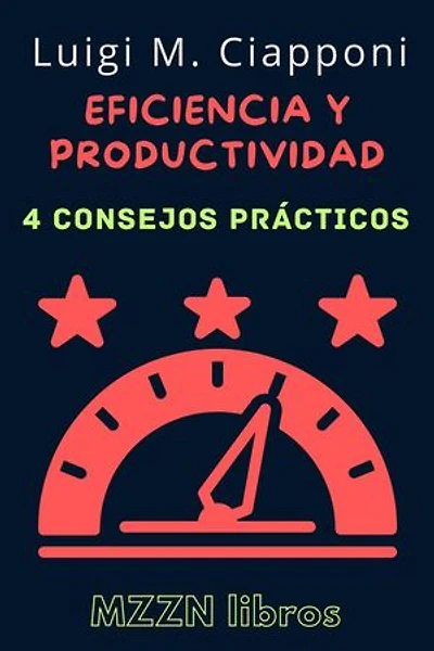 4 Consejos Prácticos Para Ser Más Eficiente Y Productivo: MZZN Desarrollo Personal, #2