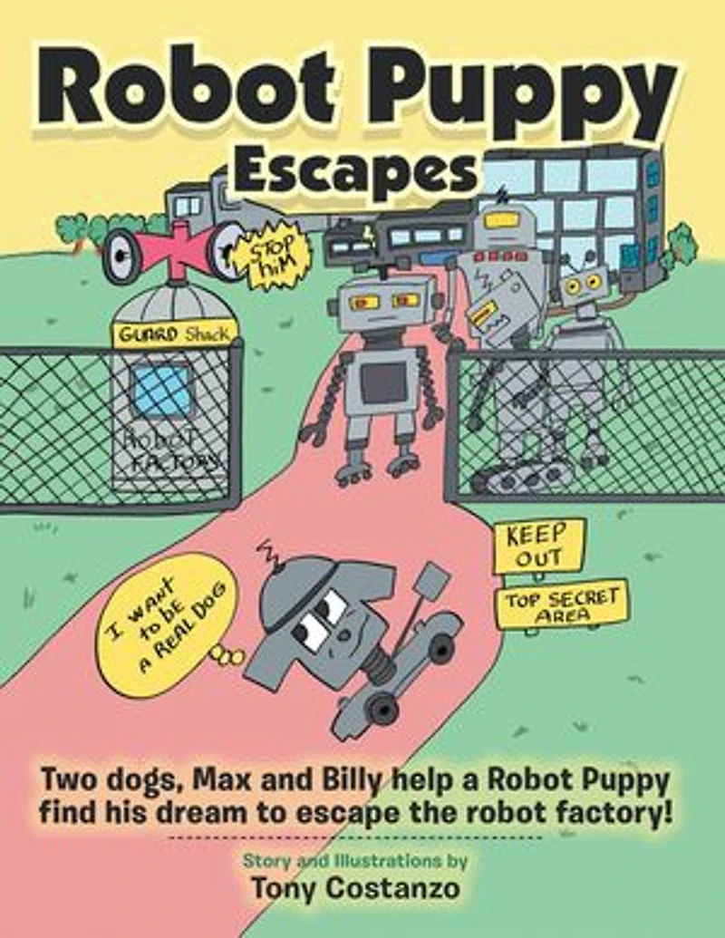 Robot Puppy Escapes: Two Dogs, Max And Billy Help A Find His Dream To Escape The Factory!