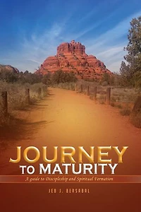 JOURNEY TO MATURITY: A Guide to Discipleship and Spiritual Formation