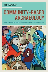Community-Based Archaeology: Research with, by, and for Indigenous Local Communities