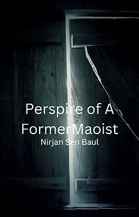 Perspire of A Former Maoist