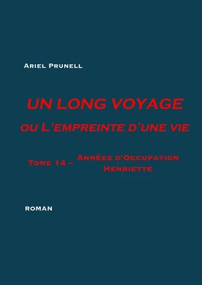 UN LONG VOYAGE ou L'empreinte d'une vie - tome 14: Tome 14 - Années d'Occupation : Henriette