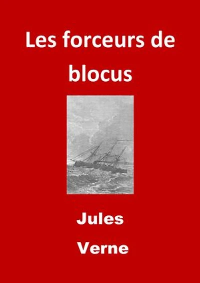 Les forceurs de blocus: (Edition Intégrale - Version Entièrement Illustrée)